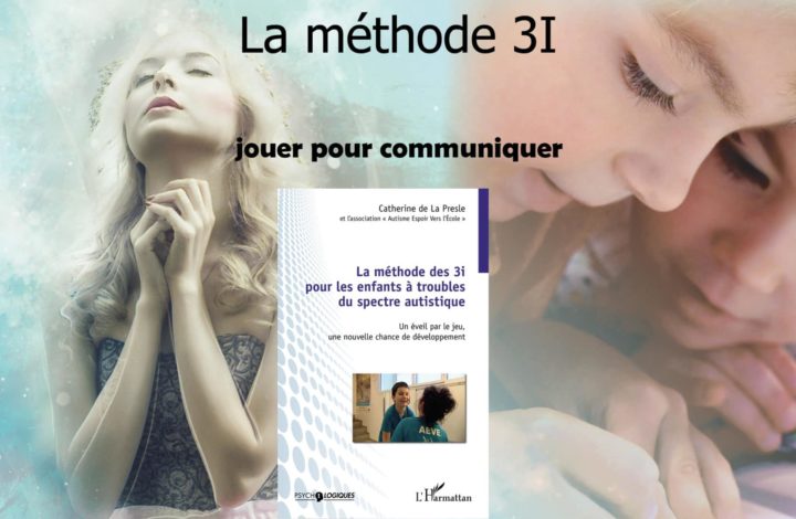 La méthode des 3i : jouer pour communiquer avec les enfants autistes